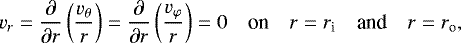 \begin{equation*} v_r = \frac{\partial}{\partial r}\left( \frac{v_{\theta}}{r}\right) = \frac{\partial}{\partial r}\left( \frac{v_{\varphi}}{r}\right) = 0 \quad\text{on}\quad r={r_{\textrm{i}}} \quad\text{and}\quad r={r_{\textrm{o}}} , \end{equation*}
