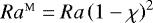 ${{Ra^{\textsc{m}}}} = {{Ra}} \left(1-{\chi}\right)^2$