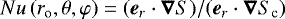 ${Nu}\left({r_{\textrm{o}}},\theta,\varphi\right) = ({\vec{e}_r}\cdot \boldsymbol{\nabla} S) /({\vec{e}_r}\cdot\boldsymbol{\nabla} {S_{\textrm{c}}})$