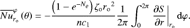 \begin{equation*} \overline{Nu}^{\varphi}_{{r_{\textrm{o}}}} \left(\theta\right) = - \frac{\left(1 - e^{-{N_{\varrho}}} \right) \zeta_{\text{o}} {r_{\textrm{o}}}^2 }{n c_1} \frac{1}{2\pi}\int_0^{2\pi}\left.\frac{\partial S}{\partial r} \right|_{{r_{\textrm{o}}}} \mathop{}\mathopen{}\mathrm{d} \varphi. \end{equation*}