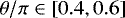 $\theta/\pi \in \left[0.4, 0.6\right]$
