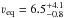 Mathematical equation: \hbox{$\varv_\mathrm{eq} = 6.5^{+4.1}_{-0.8}$}