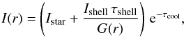 Mathematical equation: \begin{equation} \label{eq4} I(r) = \left(I_\mathrm{star} + \frac{I_\mathrm{shell}\,\tau_\mathrm{shell}}{G(r)}\right)\, {\rm e}^{-\tau_\mathrm{cool}} , \end{equation}