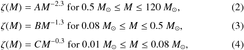 \begin{eqnarray} \label{A} &&\zeta (M) = A M^{-2.3} \ \text{for} \ 0.5 ~M_{\sun} \leq M \leq 120~ M_{\sun}, \\[1.5mm] \label{B} &&\zeta (M) = B M^{-1.3} \ \text{for} \ 0.08~ M_{\sun} \leq M \leq 0.5~ M_{\sun}, \\[1.5mm] \label{C} &&\zeta (M) = C M^{-0.3} \ \text{for} \ 0.01~ M_{\sun} \leq M \leq 0.08~ M_{\sun} , \end{eqnarray}