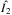 \hbox{$\hat{I_2}$}