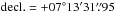 \hbox{$\mathrm{decl.}=+07\degr13\arcmin31\farcs95$}