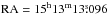 \hbox{$\mathrm{RA}=15^{\mathrm{h}}13^{\mathrm{m}}13\fs096$}