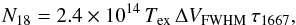 \begin{equation} \label{eq:total_pop1} N_{\mathrm{18}}=2.4\times10^{14}\,T_{\mathrm{ex}}\,\Delta V_{\mathrm{FWHM}}\,\tau_{1667}, \end{equation}