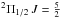 \hbox{$^{2}\Pi_{1/2}\,J=\frac{5}{2}$}