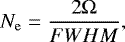 \begin{equation} \label{eq:10} N_\mathrm{e} = \frac{2 {\mathrm{\Omega}}}{{FWHM}}, \end{equation}