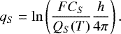 \begin{equation} \label{eq:13} q_S = \ln\left(\frac{F C_S}{Q_S(T)}\frac{h}{4 \pi}\right) .\end{equation}