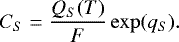 \begin{equation} \label{eq:15} C_S = \frac{Q_S(T)}{F} \exp(q_S). \end{equation}