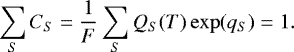 \begin{equation} \label{eq:16} \sum_{S} C_S = \frac{1}{F} \sum_{S} Q_S(T) \exp(q_S) = 1. \end{equation}