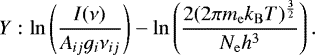 \begin{equation} \label{eq:21} Y: \ln\left(\frac{I(\nu)}{A_{ij} g_i \nu_{ij}}\right)-\ln\left( \frac{2(2\pi m_\mathrm{e} k_\mathrm{B} T)^{\frac{3}{2}}}{N_\mathrm{e} h^3}\right). \end{equation}