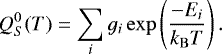 \begin{equation} \label{eq:2} Q^0_S(T) = \sum_{i} g_i \exp\left(\frac{-E_i}{k_\mathrm{B} T}\right) .\end{equation}