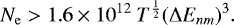 \begin{equation} \label{eq:8} N_\mathrm{e} > 1.6 \times 10^{12}\ T^{\frac{1}{2}} ({\mathrm{\Delta}} E_{nm})^3. \end{equation}
