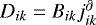 $D_{ik}=B_{ik}j_{ik}^{\partial}$