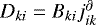 $D_{ki}=B_{ki}j_{ik}^{\partial}$