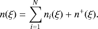 \begin{equation*} n(\xi)=\sum_{i=1}^{N}n_i(\xi) &#x002B; n^&#x002B;(\xi).\end{equation*}