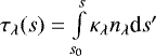 $\tau_{\lambda}(s) = \int \limits_{s_0}^{s} \kappa_{\lambda} n_{\lambda} \textrm{d}s&#x0027;$