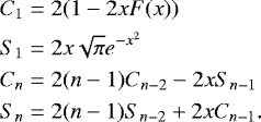 \begin{multline*} C_1 = 2(1-2x F(x)) \\ S_1 = 2x \sqrt{\pi} e^{-x^2} \\ C_n = 2(n-1) C_{n-2} - 2x S_{n-1} \\ S_n = 2(n-1) S_{n-2} &#x002B; 2x C_{n-1}. \\\end{multline*}