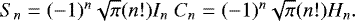 \begin{eqnarray*}\begin{array}{ll} S_n = (-1)^n \sqrt{\pi}(n!)I_n & C_n = (-1)^n \sqrt{\pi}(n!) H_n. \end{array} \end{eqnarray*}