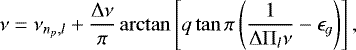 \begin{equation}\nu=\nu_{n_p,l}+\frac{{\mathrm{\Delta}}\nu}{\pi}\arctan\left[q\tan\pi\left(\frac{1}{{\mathrm\Delta}{\mathrm\Pi}_l\nu}-\epsilon_{g}\right)\right],\label{eq:M12}\end{equation}