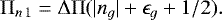 \begin{equation}\mathrm\Pi_{n\,1}= \mathrm\Delta\mathrm\Pi (|n_{g}| + \epsilon_{g} +1/2).\end{equation}