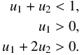 \begin{eqnarray} \begin{aligned} u_{1} + u_{2} & < 1, \\ u_{1} & > 0, \\ u_{1} + 2u_{2} & > 0 . \label{eq:kipp1} \end{aligned} \end{eqnarray}