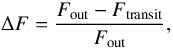 \begin{eqnarray} \begin{gathered} \Delta F = \frac{F_{\rm{out}}-F_{\rm{transit}}}{F_{\rm{out}}}, \label{eq:flux} \end{gathered} \end{eqnarray}