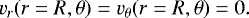 \begin{equation*} v_r(r=R,\theta)=v_{\theta}(r=R,\theta)=0.\end{equation*}