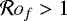 $\mathcal{R}o_f>1$