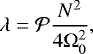 \[ \lambda = {\cal P}\frac{N^2}{4{\mathrm{\Omega}}_0^2}, \]