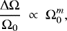 \begin{equation*} \frac{{\mathrm{\Delta}} {\mathrm{\Omega}} }{{\mathrm{\Omega}}_0}~\propto~ {\mathrm{\Omega}}_0^m, \end{equation*}