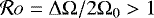 $\mathcal{R}o={\mathrm{\Delta}} {\mathrm{\Omega}}/2{\mathrm{\Omega}}_0>1$