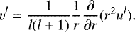 \begin{equation*} v^l= \frac{1}{l(l&#x002B;1)} \frac{1}{r}\frac{\partial}{\partial r}(r^2 u^l).\end{equation*}