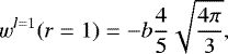 \begin{equation*} w^{l=1}(r=1)=-b\frac{4}{5}\sqrt{\frac{4\pi}{3}}, \end{equation*}