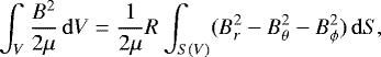 \begin{equation} \int_{V} \frac{B^{2}}{2{\mu}}\, \mathrm{d}V = \frac{1}{2{\mu}} R \int_{S(V)} (B_{r}^{2} - B_{\theta}^{2} - B_{\phi}^{2})\, \mathrm{d}S, \label{chandra} \end{equation}