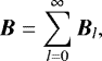 \begin{equation} {\boldsymbol{B}} = \sum_{l=0}^{\infty} {\boldsymbol{B}}_{l}, \end{equation}