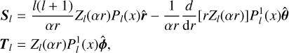 \begin{eqnarray} {\boldsymbol{S}}_{l} & = & \frac{l(l+1)}{\alpha r} Z_{l} (\alpha r) P_{l} (x) \hat{\boldsymbol{r}} - \frac{1}{\alpha r} \frac{d}{\mathrm{d}r} [r Z_{l} (\alpha r)] P_{l}^{1} (x) \hat{\boldsymbol{\theta}} \nonumber \\ {\boldsymbol{T}}_{l} & = & Z_{l} (\alpha r) P_{l}^{1}(x) \hat{\boldsymbol{\phi}}, \label{poloidal_toroidal_comps} \end{eqnarray}