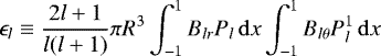 \begin{equation} \epsilon_{l} \equiv \frac{2l+1}{l(l+1)} \pi R^{3} \int_{-1}^{1} B_{lr} P_{l}\, \mathrm{d}x \int_{-1}^{1} B_{l\theta} P_{l}^{1}\, \mathrm{d}x \label{epsilon_coeff} \end{equation}