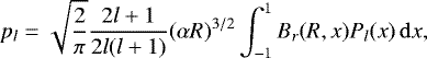 \begin{equation} p_{l} = \sqrt{\frac{2}{\pi}} \frac{2l+1}{2l(l+1)} (\alpha R)^{3/2} \int_{-1}^{1} B_{r}(R,x) P_{l}(x) \, \mathrm{d}x, \label{pl_coeff} \end{equation}