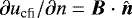 $\partial u_{\rm cfi}/\partial n = {\boldsymbol{B}} \cdot \hat{\boldsymbol{n}}$