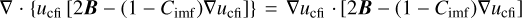 $\nabla \cdot \left\{ u_{\rm cfi} \left[ 2 {\boldsymbol{B}} - (1- C_{\rm imf}) \nabla u_{\rm cfi} \right] \right\} = \nabla u_{\rm cfi} \cdot \left[ 2 {\boldsymbol{B}} -(1-C_{\rm imf}) \nabla u_{\rm cfi} \right]$
