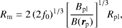 \begin{equation} R_{\rm m} = 2 \,(2f_{0})^{1/3} \left[ \frac{B_{\rm pl}}{B({\boldsymbol{r}}_{\rm p})}\right]^{1/3} \!\! R_{\rm pl}, \label{rm_eq} \end{equation}