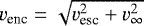 $v_{\textrm{enc}} = \sqrt{v_{\textrm{esc}}^2 &#x002B; v_{\infty}^2}$