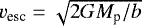 $v_{\textrm{esc}} = \sqrt{2 G M_{\textrm{p}}/b}$