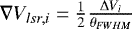 $\nabla V_{lsr,i}=\frac{1}{2}\frac{{\mathrm{\Delta}} V_i}{\theta_{FWHM}}$