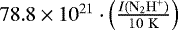 $78.8\times10^{21}\cdot\left(\frac{I({\mathrm{N}}_2{\mathrm{H}}^&#x002B;)}{10~{\mathrm{K}}}\right)$