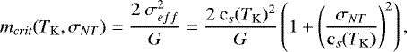 $m_{crit}(T_{\mathrm{K}},\sigma_{NT})=\frac{2\ \sigma_{eff}^2}{G}=\frac{2\ \mathrm{c}_s(T_{\mathrm{K}})^2}{G}\left(1&#x002B;\left(\frac{\sigma_{NT}}{\mathrm{c}_s(T_{\mathrm{K}})}\right)^2\right), $